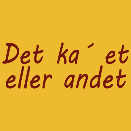 Det ka´ et eller andet!