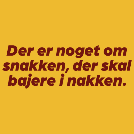 Der er noget om snakken..