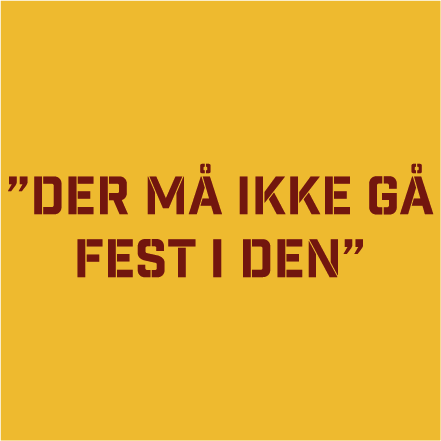 Der må ikke gå fest i den