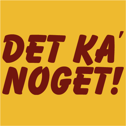 Det ka´ noget