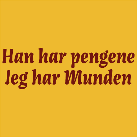 Han har pengene - jeg har munden