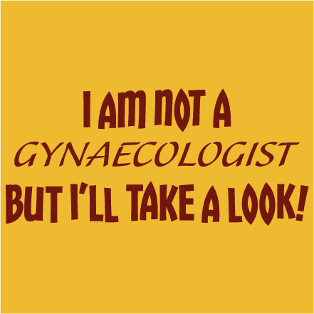 I am not a gynaecologist.
