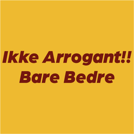 Ikke arrogant Bare bedre