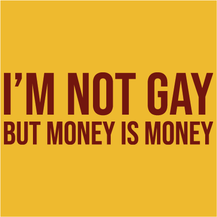 I´m not gay - but money is money
