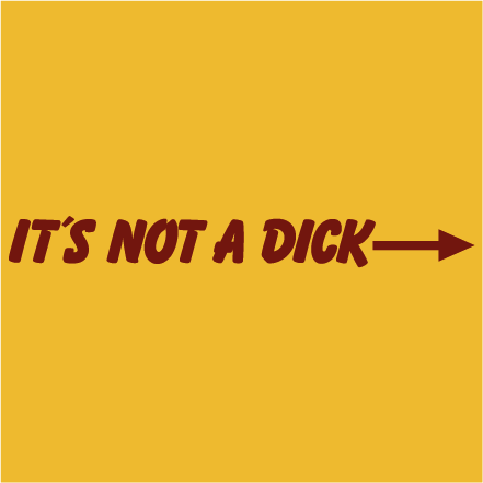 It´s not A dick ->