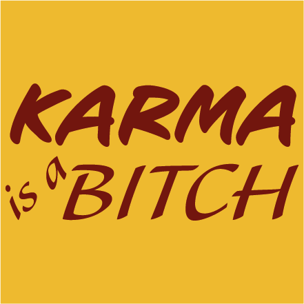 Karma is a bitch