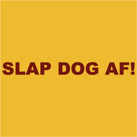 Slap dog af!