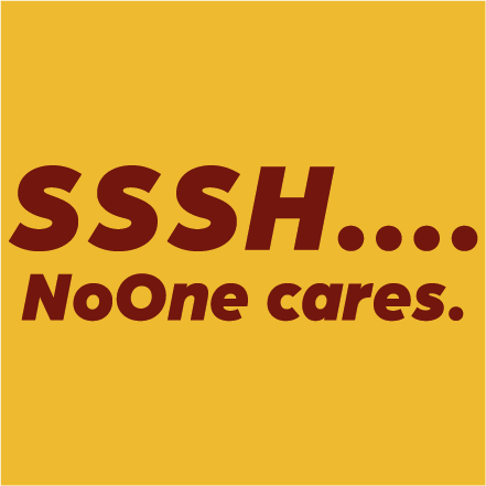 SSSH... NoOne cares