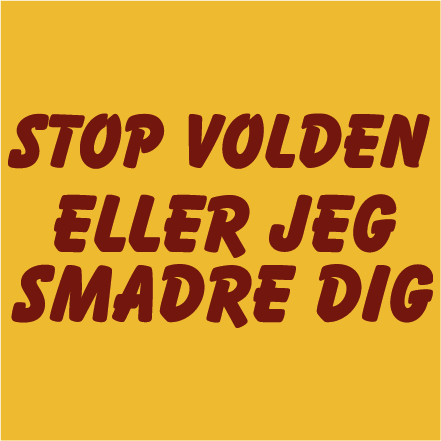 Stop volden eller jeg smadre dig!