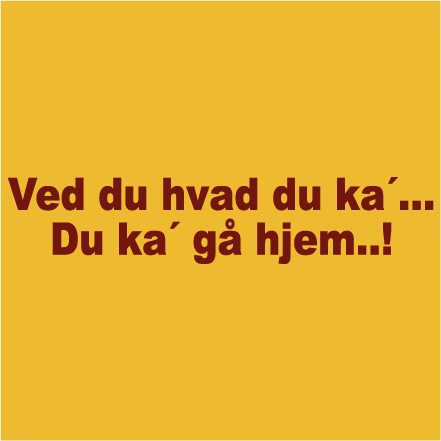 Ved du hvad du ka´..