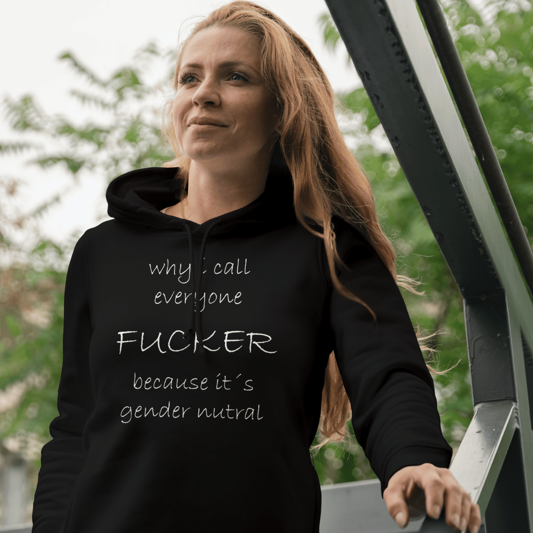 Why i call everyone fucker