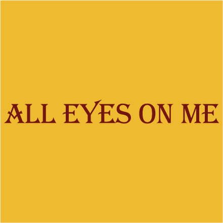 All eyes on me