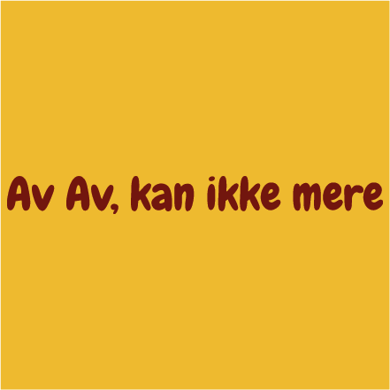 Av Av, kan ikke mere