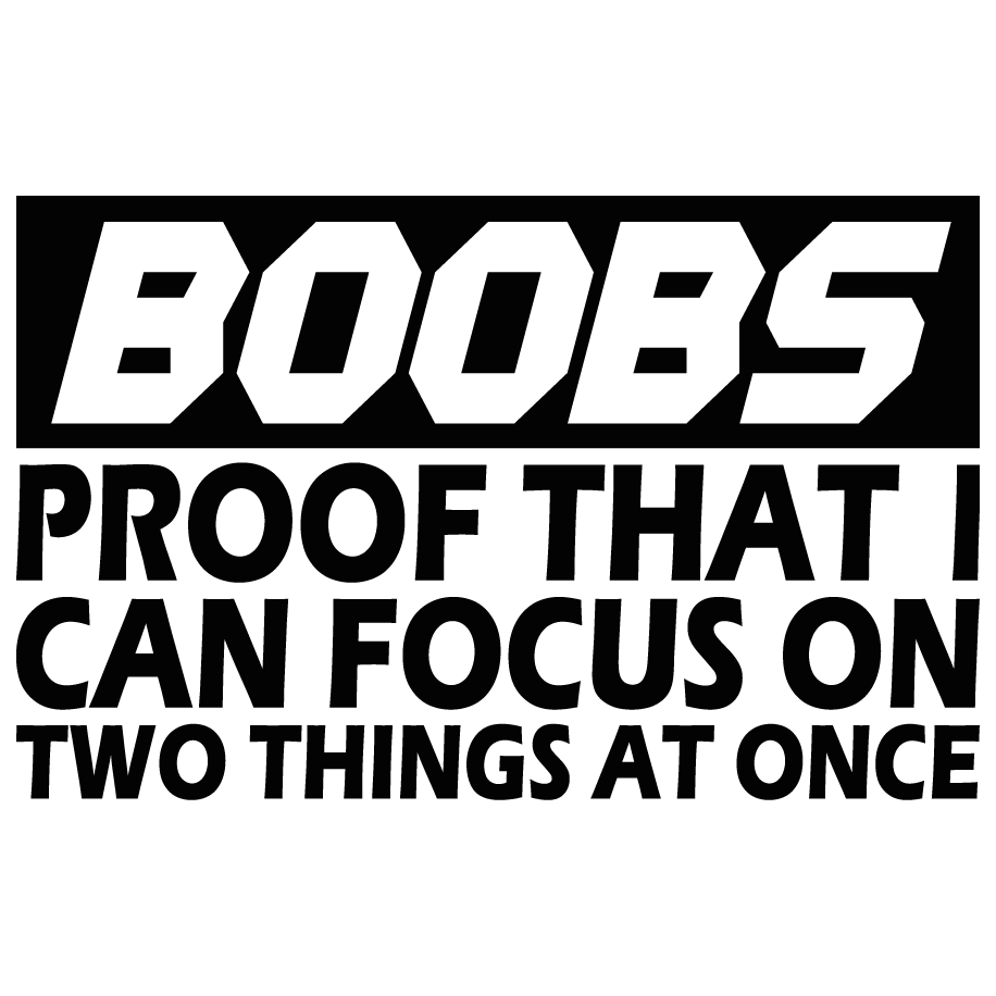 Boobs - proof that i can focus