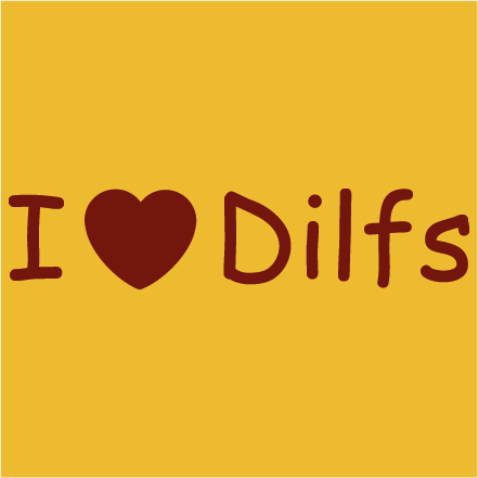 I love dilfs