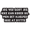 Jeg ved godt jeg ikke kan kører bil