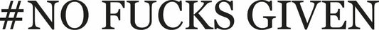Hashtag - NO FUCKS GIVEN