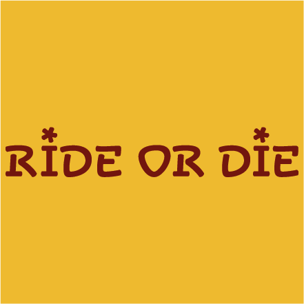 Ride or die