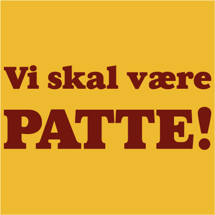 Vi skal være PATTE!