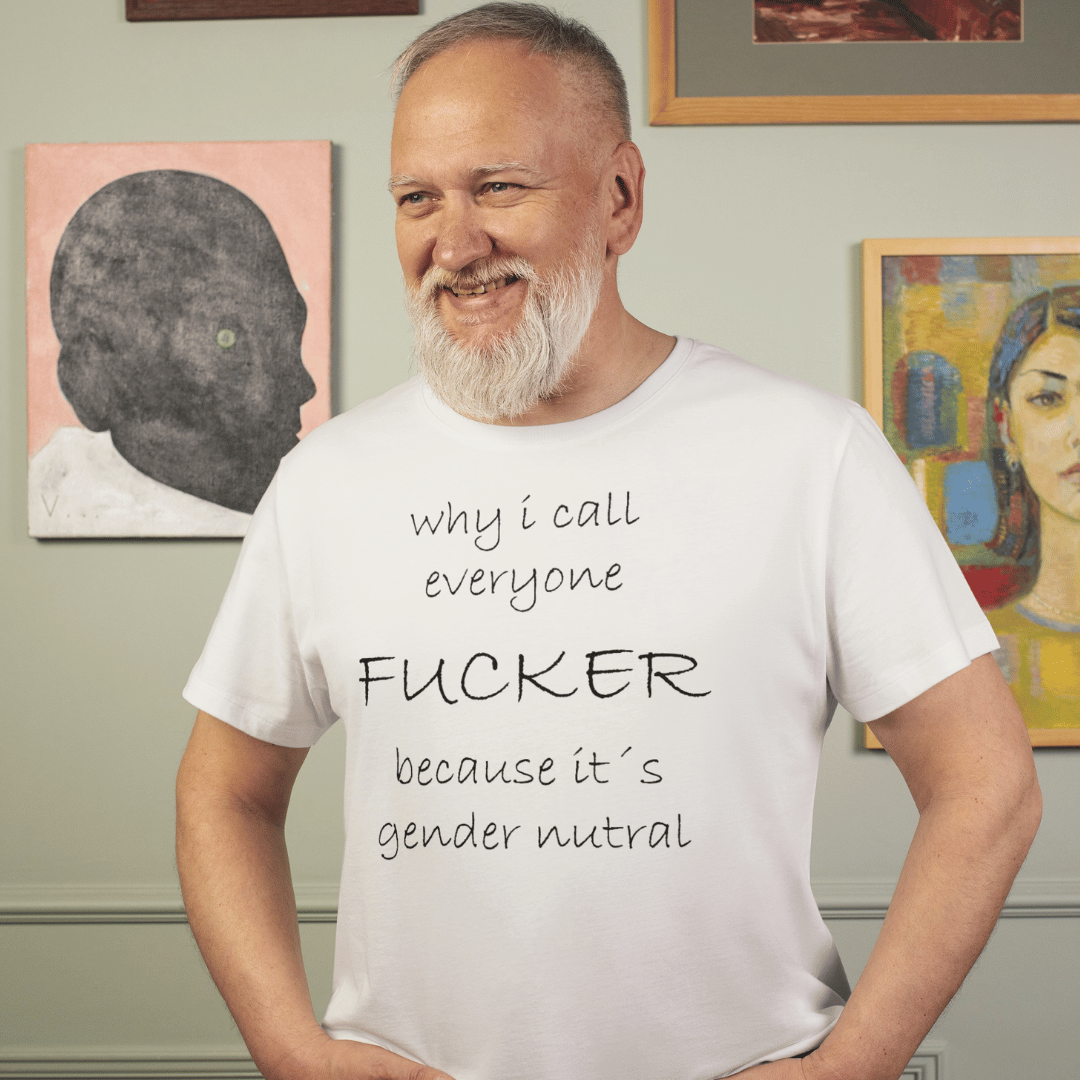 Why i call everyone fucker