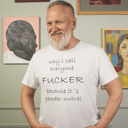 Why i call everyone fucker